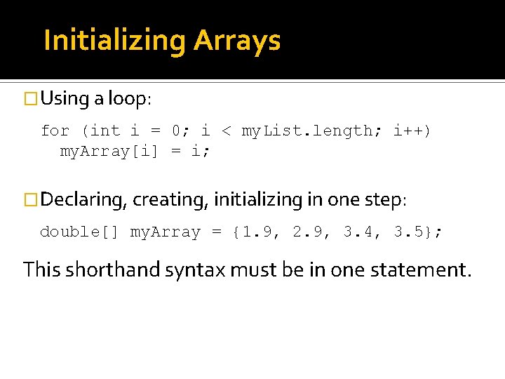 Initializing Arrays �Using a loop: for (int i = 0; i < my. List. Initializing Arrays �Using a loop: for (int i = 0; i < my. List.