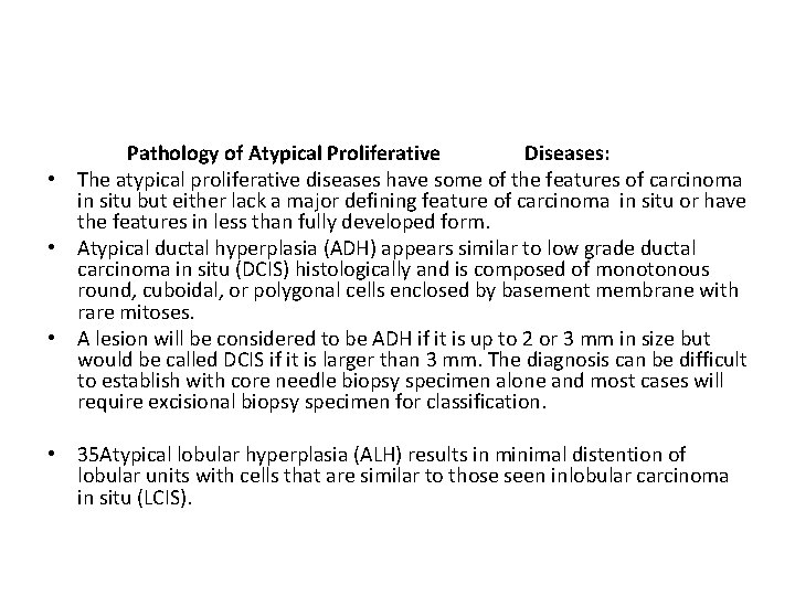 Pathology of Atypical Proliferative Diseases: • The atypical proliferative diseases have some of the