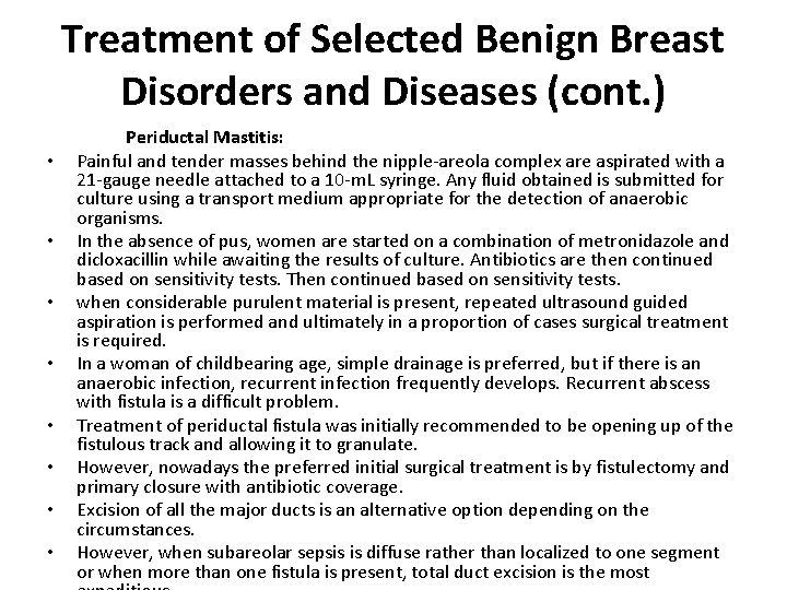 Treatment of Selected Benign Breast Disorders and Diseases (cont. ) • • Periductal Mastitis: