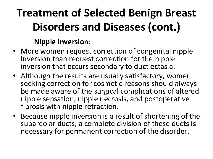 Treatment of Selected Benign Breast Disorders and Diseases (cont. ) Nipple Inversion: • More