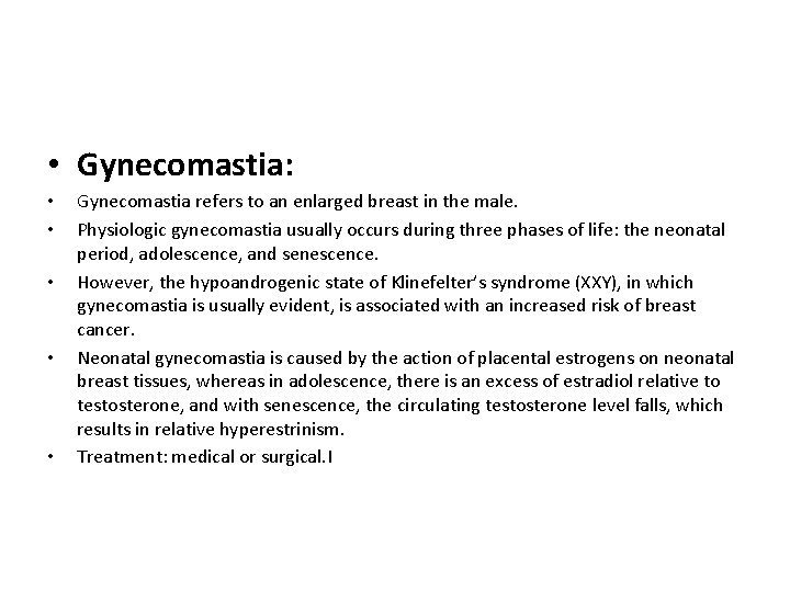  • Gynecomastia: • • • Gynecomastia refers to an enlarged breast in the