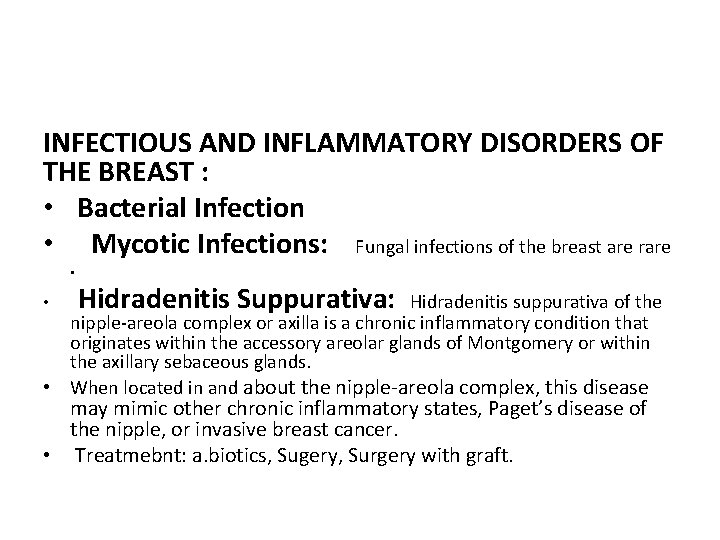 INFECTIOUS AND INFLAMMATORY DISORDERS OF THE BREAST : • Bacterial Infection • Mycotic Infections:
