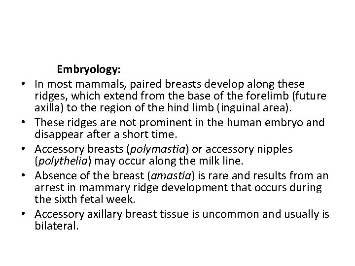  • • • Embryology: In most mammals, paired breasts develop along these ridges,