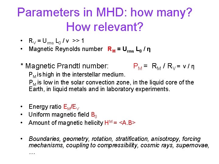 Parameters in MHD: how many? How relevant? • RV = Urms L 0 /