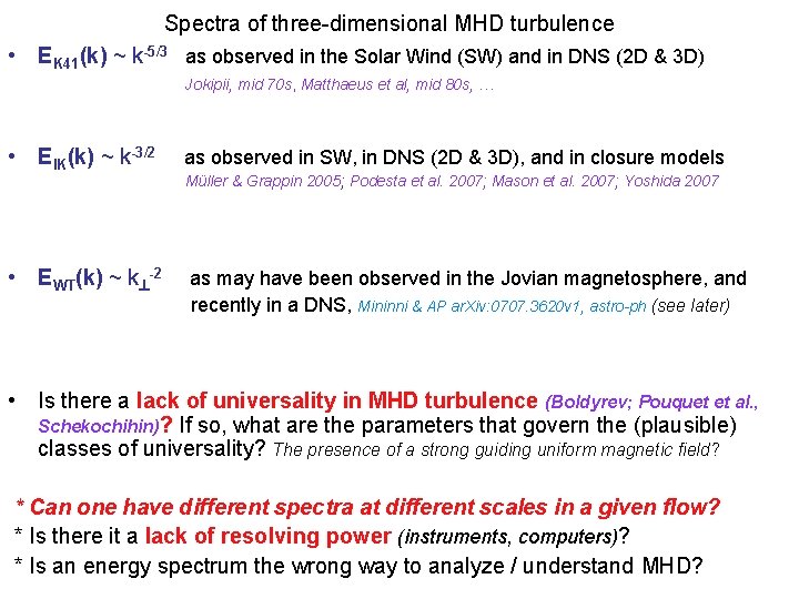 Spectra of three-dimensional MHD turbulence • EK 41(k) ~ k-5/3 as observed in the