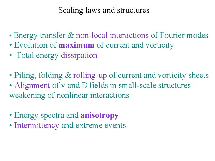 Scaling laws and structures • Energy transfer & non-local interactions of Fourier modes •