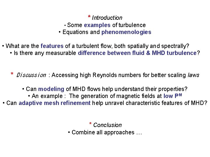 * Introduction • Some examples of turbulence • Equations and phenomenologies ie • What