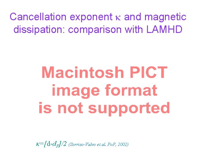 Cancellation exponent and magnetic dissipation: comparison with LAMHD =[d-d. F]/2 (Sorriso-Valvo et al. Po.