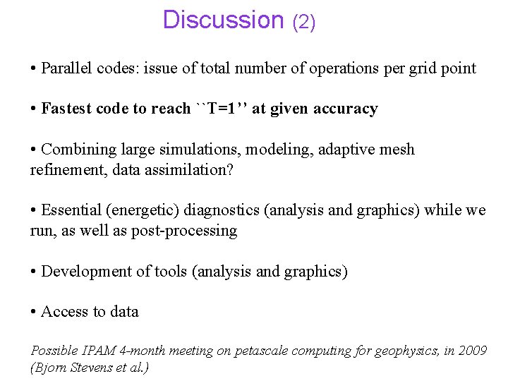 Discussion (2) • Parallel codes: issue of total number of operations per grid point