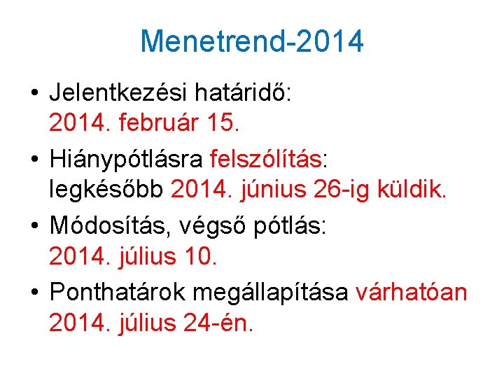 Menetrend-2014 • Jelentkezési határidő: 2014. február 15. • Hiánypótlásra felszólítás: legkésőbb 2014. június 26