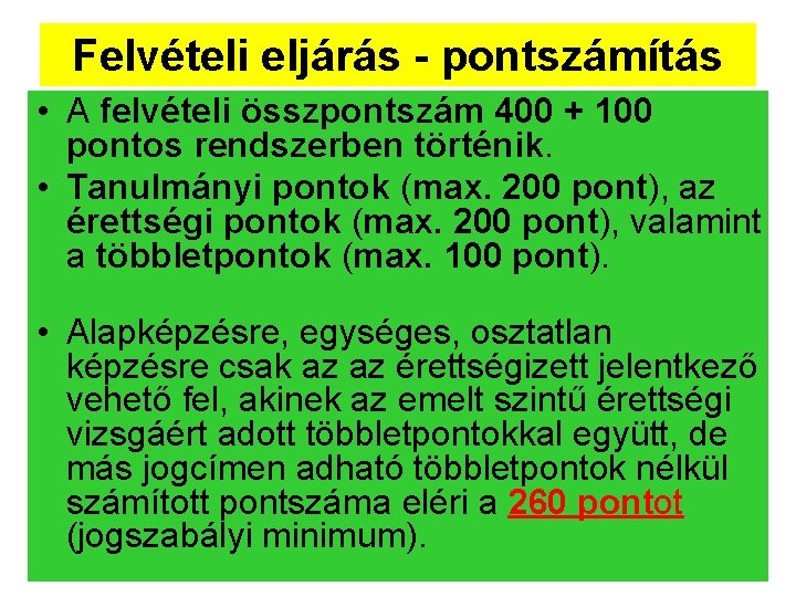 Felvételi eljárás - pontszámítás • A felvételi összpontszám 400 + 100 pontos rendszerben történik.