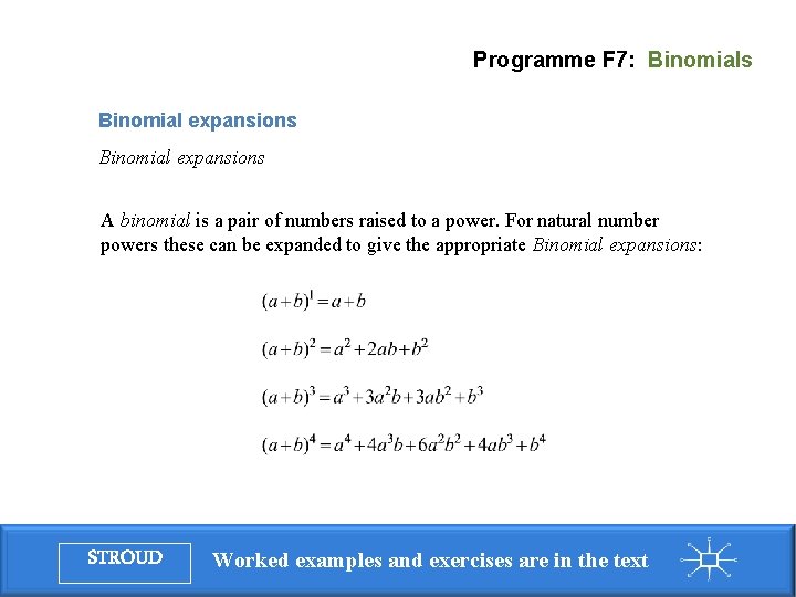 Programme F 7: Binomials Binomial expansions A binomial is a pair of numbers raised Programme F 7: Binomials Binomial expansions A binomial is a pair of numbers raised