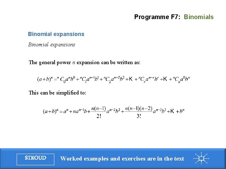 Programme F 7: Binomials Binomial expansions The general power n expansion can be written Programme F 7: Binomials Binomial expansions The general power n expansion can be written