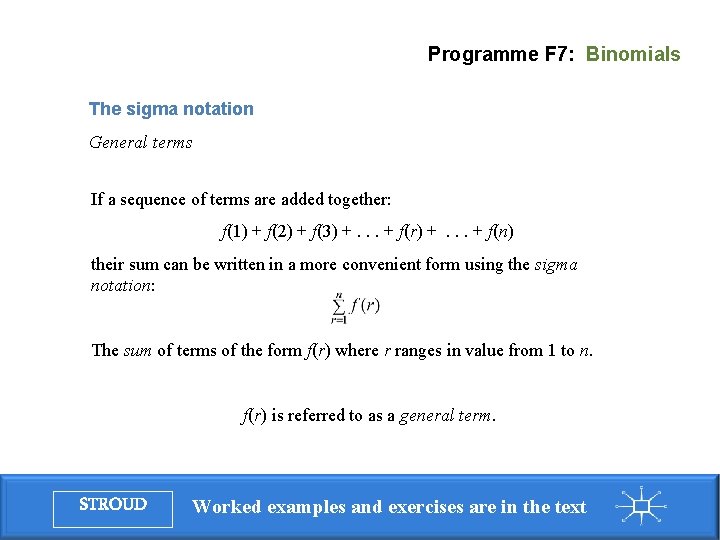 Programme F 7: Binomials The sigma notation General terms If a sequence of terms Programme F 7: Binomials The sigma notation General terms If a sequence of terms