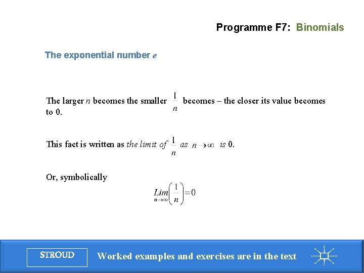 Programme F 7: Binomials The exponential number e The larger n becomes the smaller Programme F 7: Binomials The exponential number e The larger n becomes the smaller