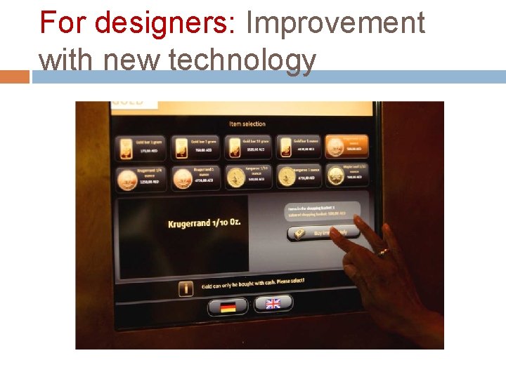 For designers: Improvement with new technology For designers: Improvement with new technology