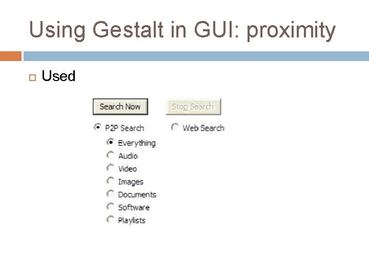 Using Gestalt in GUI: proximity Used Using Gestalt in GUI: proximity Used