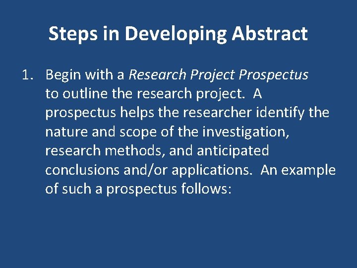 Steps in Developing Abstract 1. Begin with a Research Project Prospectus to outline the