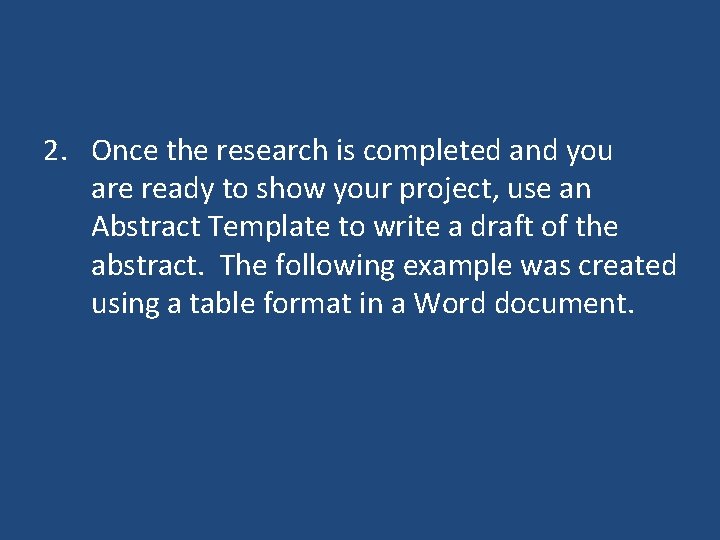 2. Once the research is completed and you are ready to show your project,