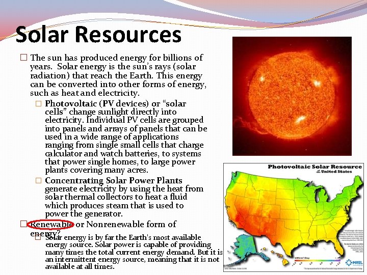 Solar Resources � The sun has produced energy for billions of years. Solar energy