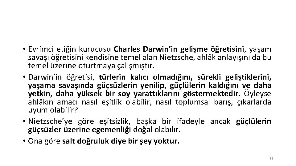  • Evrimci etiğin kurucusu Charles Darwin’in gelişme öğretisini, yaşam savaşı öğretisini kendisine temel