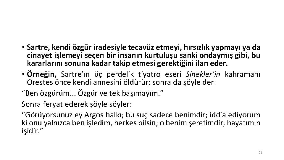  • Sartre, kendi özgür iradesiyle tecavüz etmeyi, hırsızlık yapmayı ya da cinayet işlemeyi