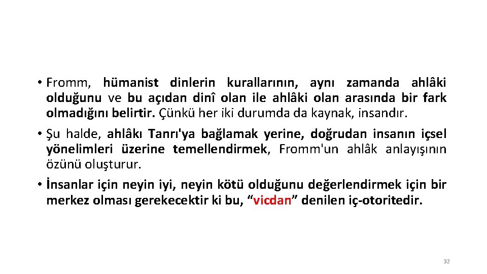  • Fromm, hümanist dinlerin kurallarının, aynı zamanda ahlâki olduğunu ve bu açıdan dinî