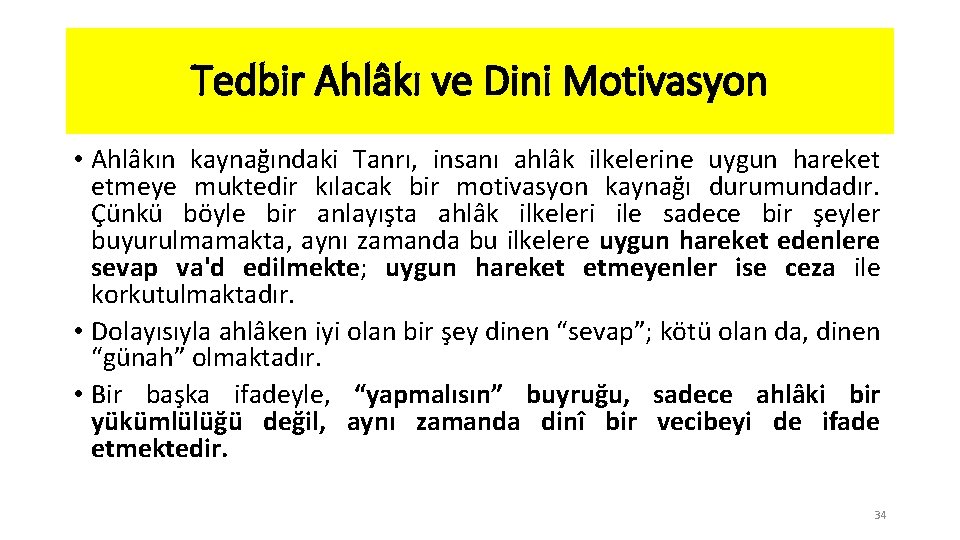 Tedbir Ahlâkı ve Dini Motivasyon • Ahlâkın kaynağındaki Tanrı, insanı ahlâk ilkelerine uygun hareket