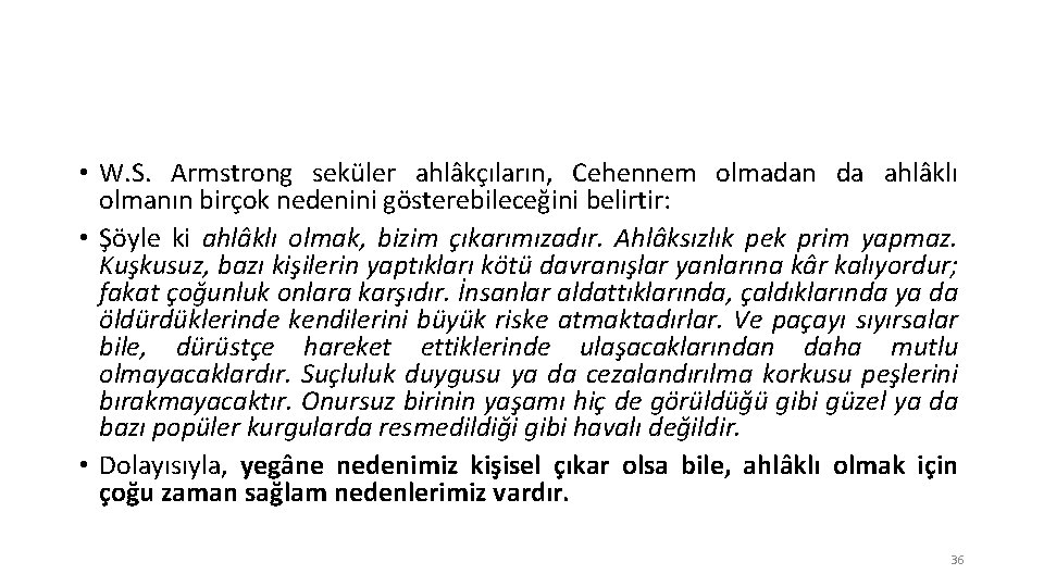  • W. S. Armstrong seküler ahlâkçıların, Cehennem olmadan da ahlâklı olmanın birçok nedenini