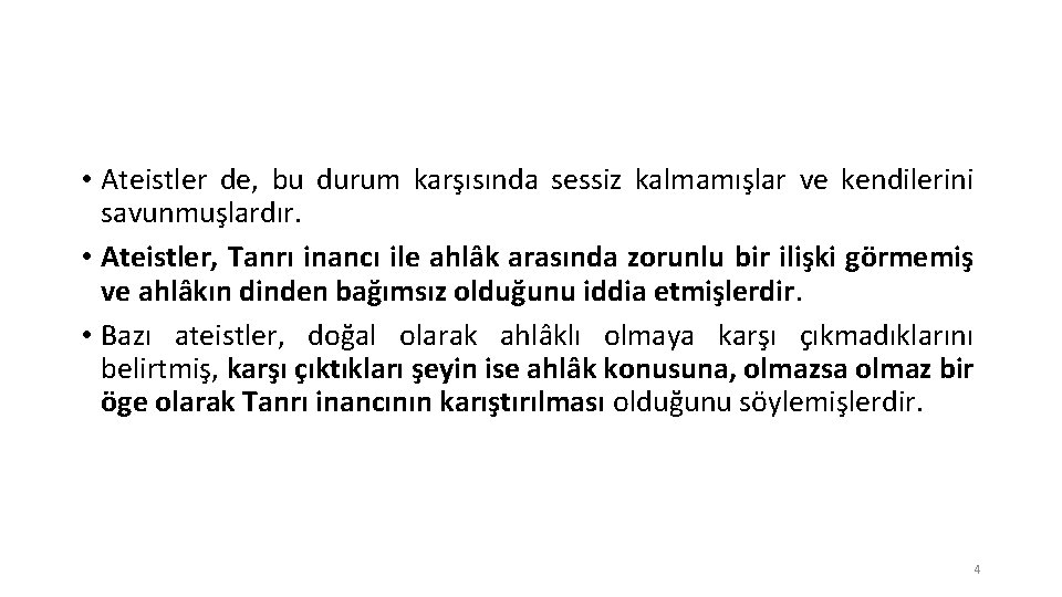  • Ateistler de, bu durum karşısında sessiz kalmamışlar ve kendilerini savunmuşlardır. • Ateistler,