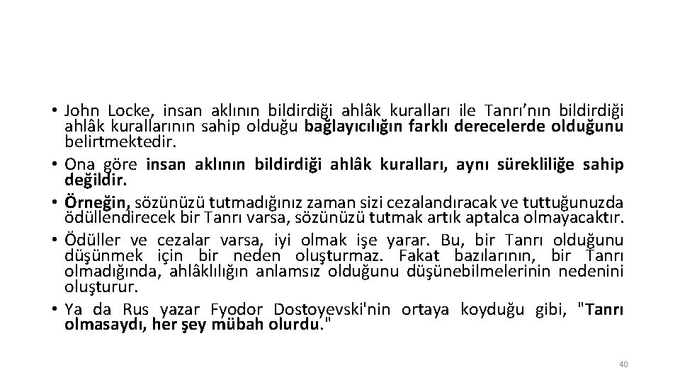  • John Locke, insan aklının bildirdiği ahlâk kuralları ile Tanrı’nın bildirdiği ahlâk kurallarının