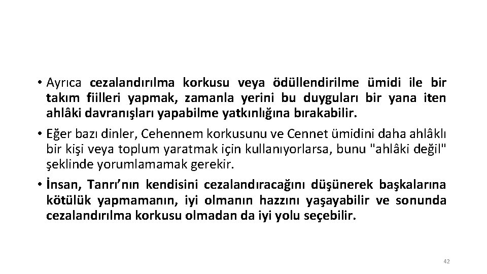  • Ayrıca cezalandırılma korkusu veya ödüllendirilme ümidi ile bir takım fiilleri yapmak, zamanla