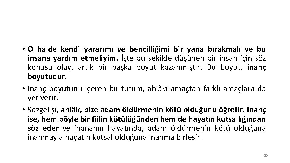  • O halde kendi yararımı ve bencilliğimi bir yana bırakmalı ve bu insana