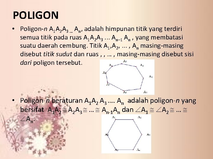 POLIGON • Poligon-n A 1 A 2 A 3 … An, adalah himpunan titik