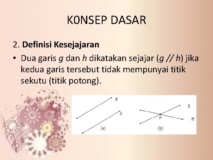K 0 NSEP DASAR 2. Definisi Kesejajaran • Dua garis g dan h dikatakan