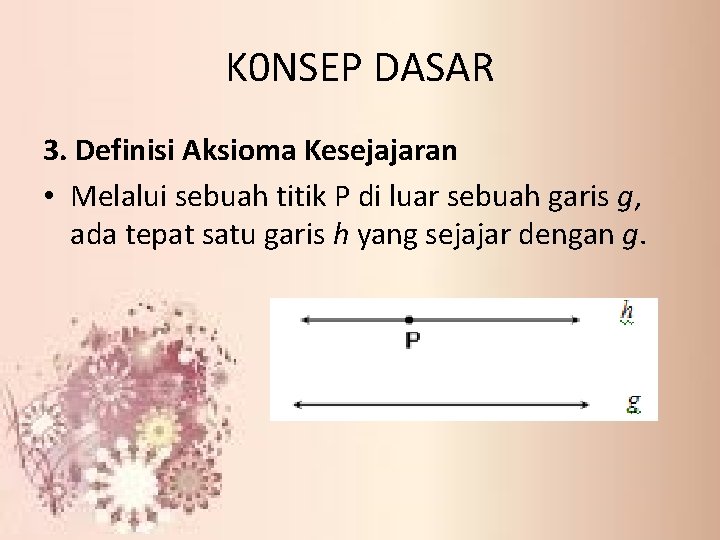 K 0 NSEP DASAR 3. Definisi Aksioma Kesejajaran • Melalui sebuah titik P di