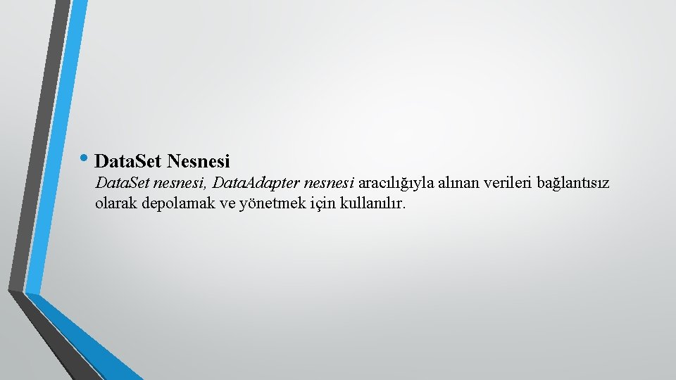  • Data. Set Nesnesi Data. Set nesnesi, Data. Adapter nesnesi aracılığıyla alınan verileri