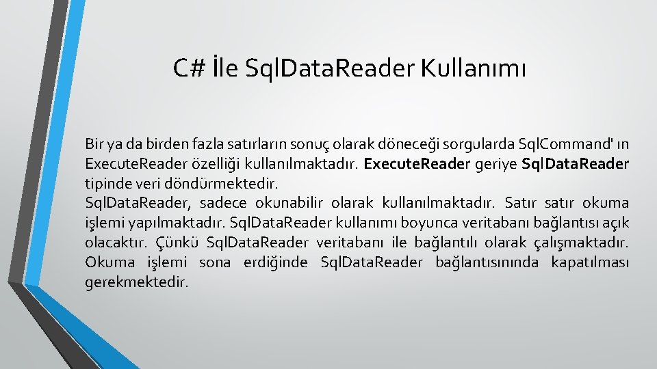 C# İle Sql. Data. Reader Kullanımı Bir ya da birden fazla satırların sonuç olarak