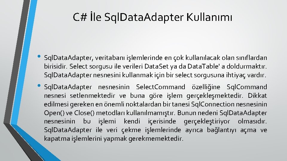 C# İle Sql. Data. Adapter Kullanımı • Sql. Data. Adapter, veritabanı işlemlerinde en çok