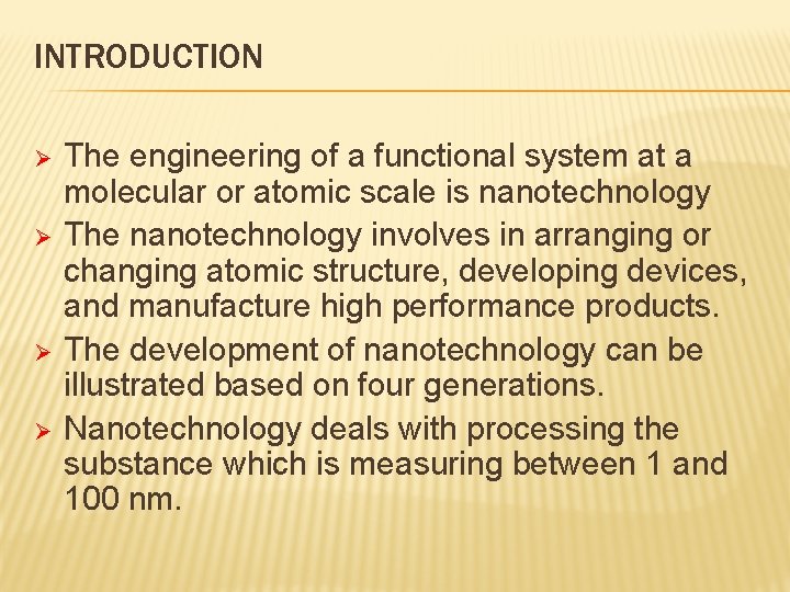 INTRODUCTION Ø Ø The engineering of a functional system at a molecular or atomic