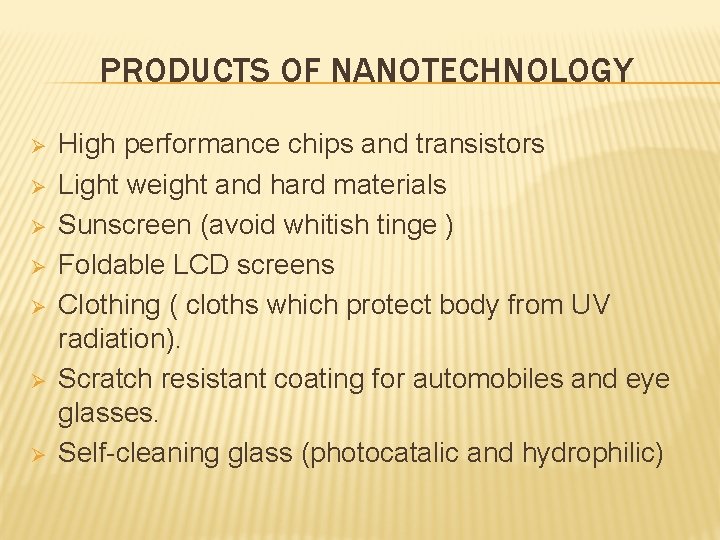 PRODUCTS OF NANOTECHNOLOGY Ø Ø Ø Ø High performance chips and transistors Light weight