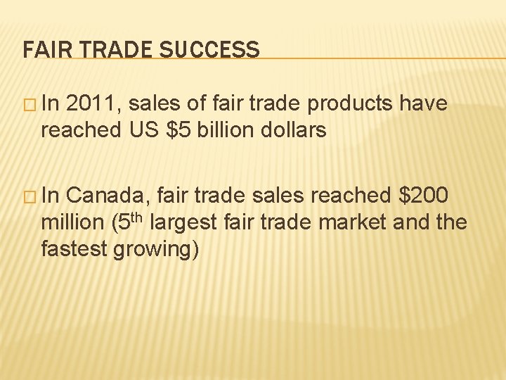 FAIR TRADE SUCCESS � In 2011, sales of fair trade products have reached US