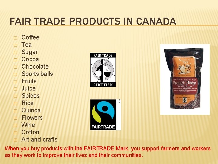 FAIR TRADE PRODUCTS IN CANADA � � � � Coffee Tea Sugar Cocoa Chocolate