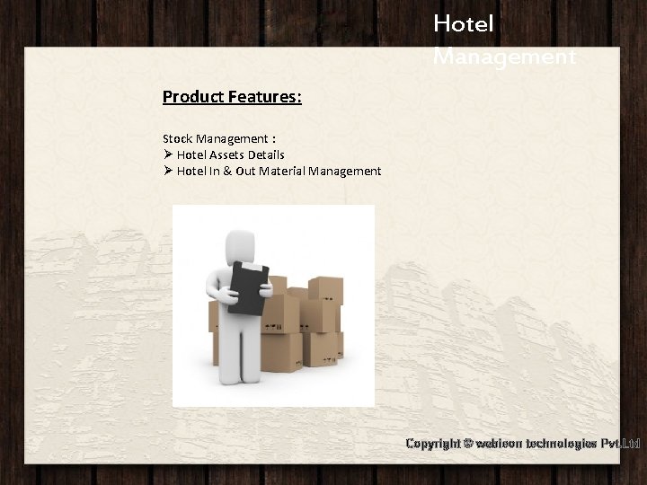 Hotel Jashree Hotel Management Product Features: Stock Management : Ø Hotel Assets Details Ø
