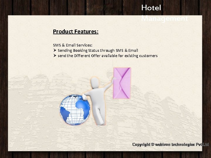 Hotel Jashree Hotel Management Product Features: SMS & Email Services: Ø Sending Booking Status