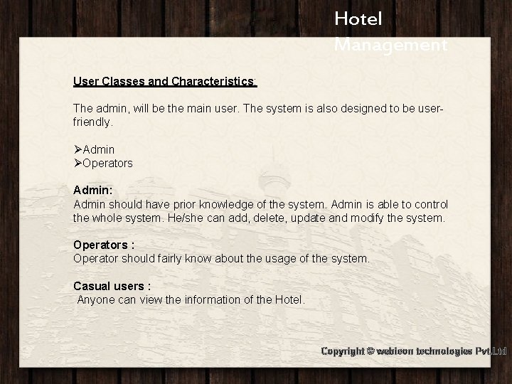 Hotel Jashree. Hotel Management User Classes and Characteristics: The admin, will be the main