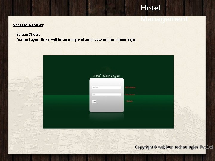 Hotel Jashree. Hotel Management SYSTEM DESIGN: Screen Shots: Admin Login: There will be an