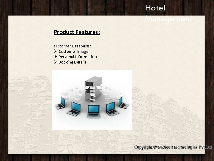 Hotel Jashree Hotel Management Product Features: customer Database : Ø Customer Image Ø Personal