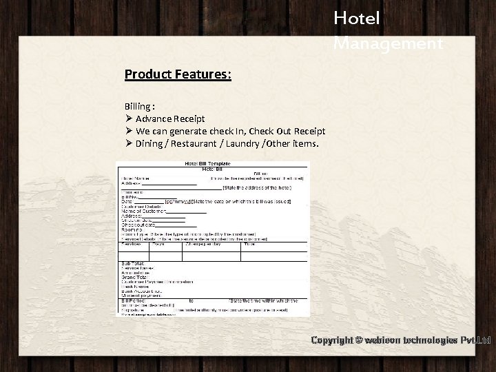 Hotel Jashree Hotel Management Product Features: Billing : Ø Advance Receipt Ø We can