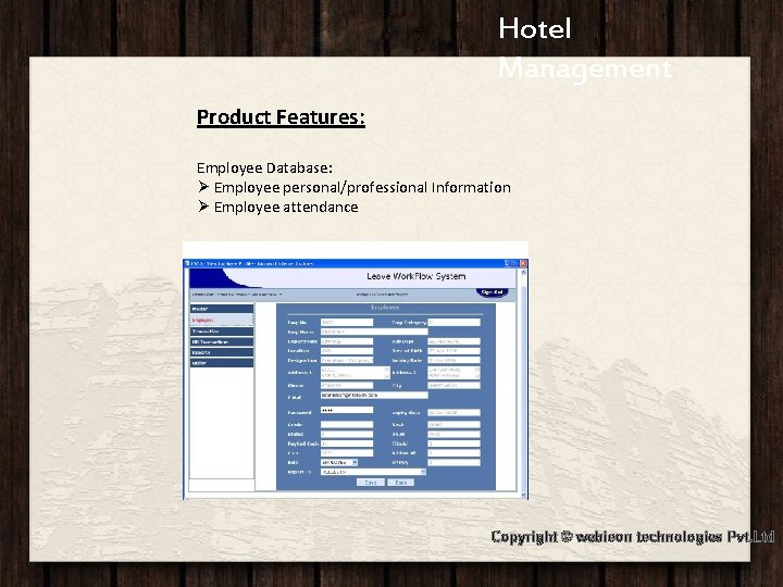 Hotel Jashree. Hotel Management Product Features: Employee Database: Ø Employee personal/professional Information Ø Employee